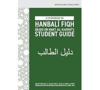 A Coursebook on Ḥanbalī Fiqh (Dalīl al-Ṭālib)