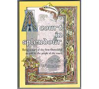 A Court in Splendour: Being a Story of the First Eisteddfod as Told by the People of the Court