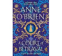 A Court of Betrayal: The gripping new historical novel from the Sunday Times bestselling author!