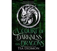 A Court of Darkness and Dragons: Throne of the Blood Fae: 6 (The Fourth Guild)