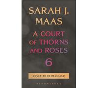 A Court of Thorns and Roses 6