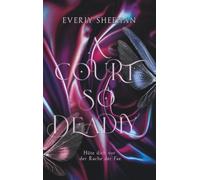 A Court so Deadly: Das lang ersehnte Finale der Fae Romantasy (Glamorous Fae Courts)