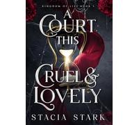 A Court This Cruel and Lovely: 1 (Kingdom of Lies)