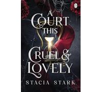 A Court This Cruel and Lovely: (Kingdom of Lies, book 1) (Kingdom of Lies)