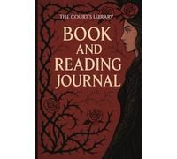 A COURT'S LIBRARY: BOOK AND READING JOURNAL: Track Your Literary Adventures, Favorite Quotes, and Personal Reflections