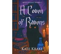 A Coven of Ravens: A Witchy Small-Town Fantasy Where Magic, Mayhem, And Destiny Collide In A Thrilling Series Conclusion (Witch Against Wicked: Witchy Small Town Fantasy Series)