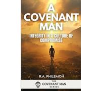 A Covenant Man: Integrity in a Culture of Compromise (The Covenant Man)