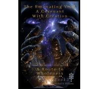 A COVENANT WITH CREATION: A Route to Wholeness (The Emanating Void)