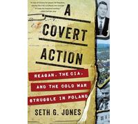 A Covert Action - Reagan, the CIA, and the Cold War Struggle in Poland