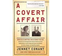 A Covert Affair: Julia Child and Paul Child in the OSS
