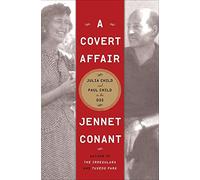 A Covert Affair: Julia Child and Paul Child in the OSS