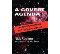 A Covert Agenda: The British Government's UFO Top Secrets Exposed