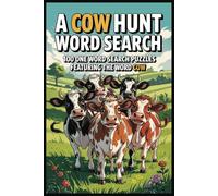 A COW HUNT WORD SEARCH: 100 One Word Search Puzzles Featuring the Word “COW” (A One Word Hunt Word Search Book)