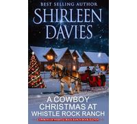 A Cowboy Christmas at Whistle Rock Ranch: A Clean and Wholesome Enemies to Lovers Contemporary Western Romance (Cowboys of Whistle Rock Ranch)