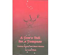 A Cow's Tail for a Compass : Cowboy Poetry and Short Stories