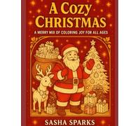 A Cozy Christmas: A Merry Mix of Coloring Joy For All Ages