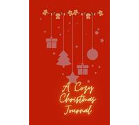 A Cozy Christmas Journal: Your Personal Holiday Companion for Magical Memories and Cozy Reflections