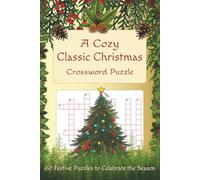 A Cozy Classic Christmas Crossword Puzzle: 60 Crossword Brain Games with Easy to Read Print about Winter Activities, Reindeers, Christmas Feasts, ... Stuffer for Vacations, Holidays & Free Time