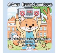 A Cozy Hygge Countdown of the Top Ten Iconic Rom-Com Moments: An Adult Coloring Book by ShariB Creatives (Cute and Cozy Hygge Style)