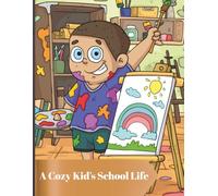 A Cozy Kid’s School Life: A Coloring Journey Through Playful Lessons and Gentle Routines
