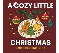A Cozy Little Christmas: Easy Coloring Book for Adults & Teens | Cozy Holiday Scenes and Objects for Relaxation and Mindfulness | 8.5x8.5 inches, 50 pages | Christmas Gifts for Her | Easy Line Art