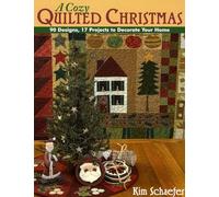 A Cozy Quilted Christmas: 90 Designs, 17 Projects to Decorate Your Home