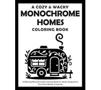 A Cozy & Wacky Monochrome Homes Coloring Book: A Relaxing Monochromatic Coloring Book for Adults Designed for One-Color Marker Creativity
