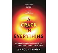 A Crack in Everything – How Black Holes Came in from the Cold and Took Cosmic Centre Stage