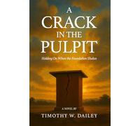 A Crack In The Pulpit: Holding On When The Foundation Shakes (The Real Church Series: Where fiction meets the raw, redemptive realities of the Christian community)