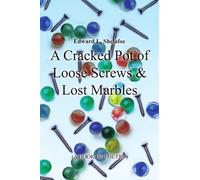 A Cracked Pot of Loose Screws & Lost Marbles: A Book of Poetry
