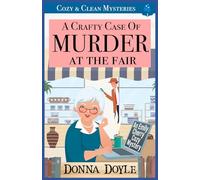 A Crafty Case of Murder At The Fair: Cozy & Clean Mysteries: 2 (An Emily Cherry Cozy Mystery)