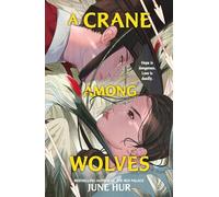 A Crane Among Wolves: A heart-pounding tale of romance and court politics - for fans of historical K-dramas