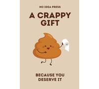 A Crappy Gift: Because You Deserve It