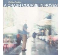 A Crash Course in Roses by Curtis, Catie (1999) Audio CD