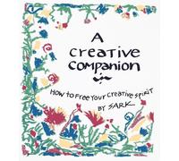 A Creative Companion: How to Free Your Creative Spirit