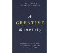 A Creative Minority: Influencing Culture Through Redemptive Participation