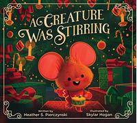 A Creature Was Stirring: Great for Holiday and Christmas Reading or Gifting