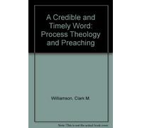 A Credible and Timely Word: Process Theology and Preaching