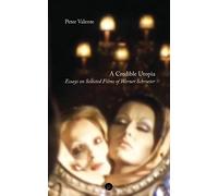 A Credible Utopia: Essays on Selected Films of Werner Schroeter