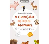 A Criação de Deus: Animais - Livro de Colorir Bíblico Infantil Bilíngue (Inglês-Português) para Aprender Idiomas Através da Criação de Deus: Livro ... brincando (Série Bíblica para Crianças)