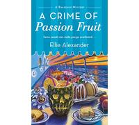 A Crime of Passion Fruit: A Bakeshop Mystery: 6