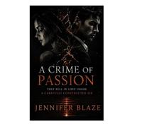 A CRIME OF PASSION: THEY FELL IN LOVE INSIDE A CAREFULLY CONSTRUCTED LIE