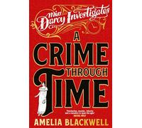 A Crime Through Time: Molly the Maid Meets Pride and Prejudice With A Time Travel Twist: 1 (Miss Darcy Investigates, 1)
