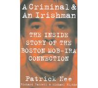 A Criminal & an Irishman: The Inside Story of the Boston Mob-IRA Connection