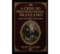 A Crise do Processo Penal Brasileiro: Inquisição, Imparcialidade e a Urgência da Reforma (Estigma: Sociedade, Poder e Exclusão)