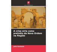 A crise síria como prelúdio da Nova Ordem na Região