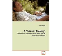 A "Crisis in Making": The Pension System in India with Special Reference to Kerala