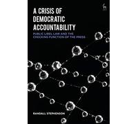 A Crisis of Democratic Accountability: Public Libel Law and the Checking Function of the Press