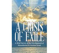 A Crisis of Exile: A Brief Survey of the Development of Monotheism in Ancient Israel