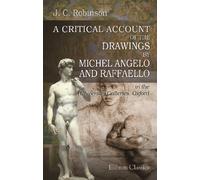 A Critical Account of the Drawings by Michel Angelo and Raffaello in the University Galleries, Oxford